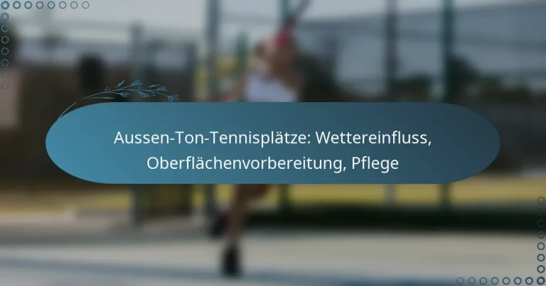featured-image-aussen-ton-tennisplatze-wettereinfluss-oberflachenvorbereitung-pflege