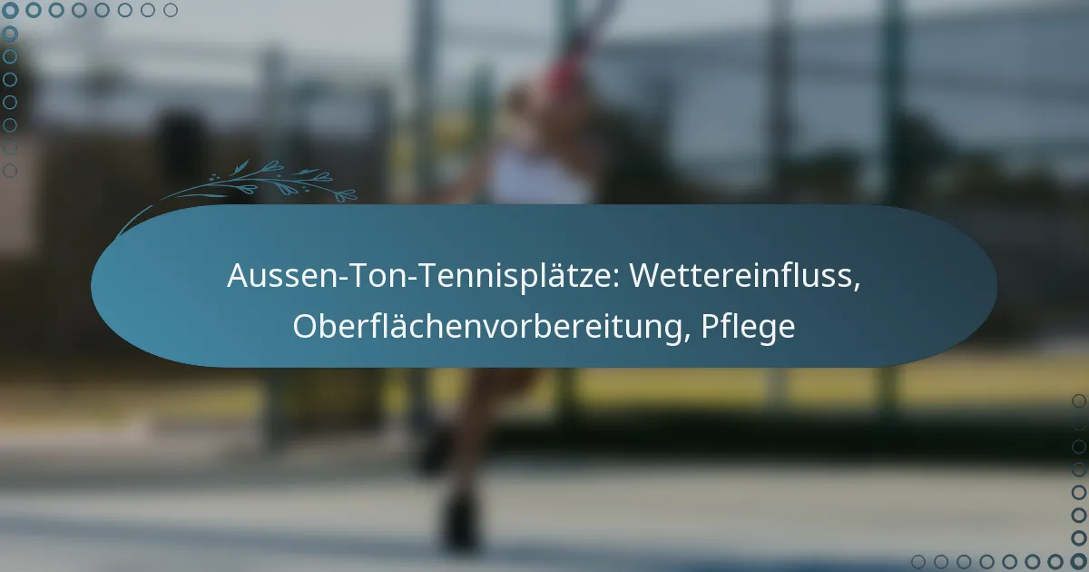 featured-image-aussen-ton-tennisplatze-wettereinfluss-oberflachenvorbereitung-pflege
