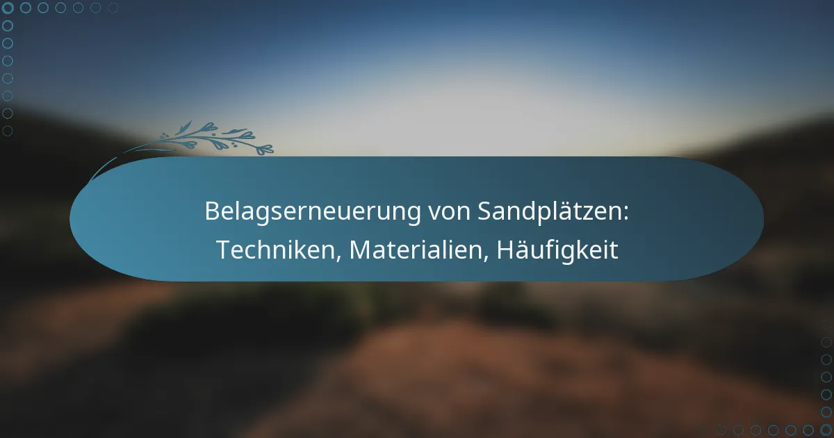featured-image-belagserneuerung-von-sandplatzen-techniken-materialien-haufigkeit