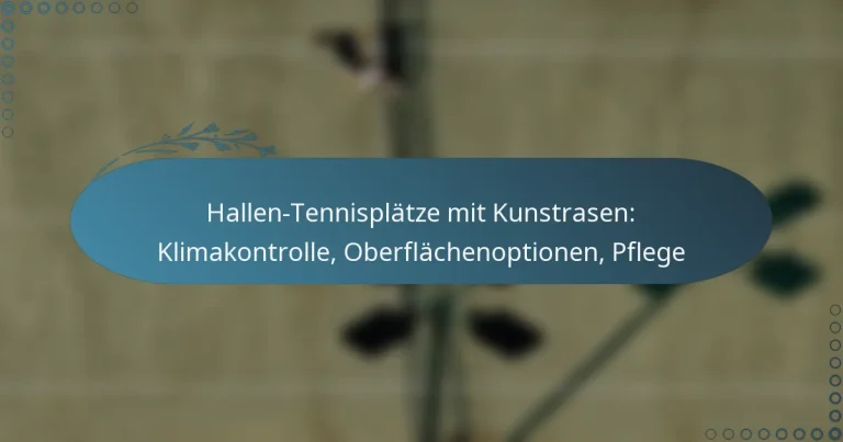 featured-image-hallen-tennisplatze-mit-kunstrasen-klimakontrolle-oberflachenoptionen-pflege