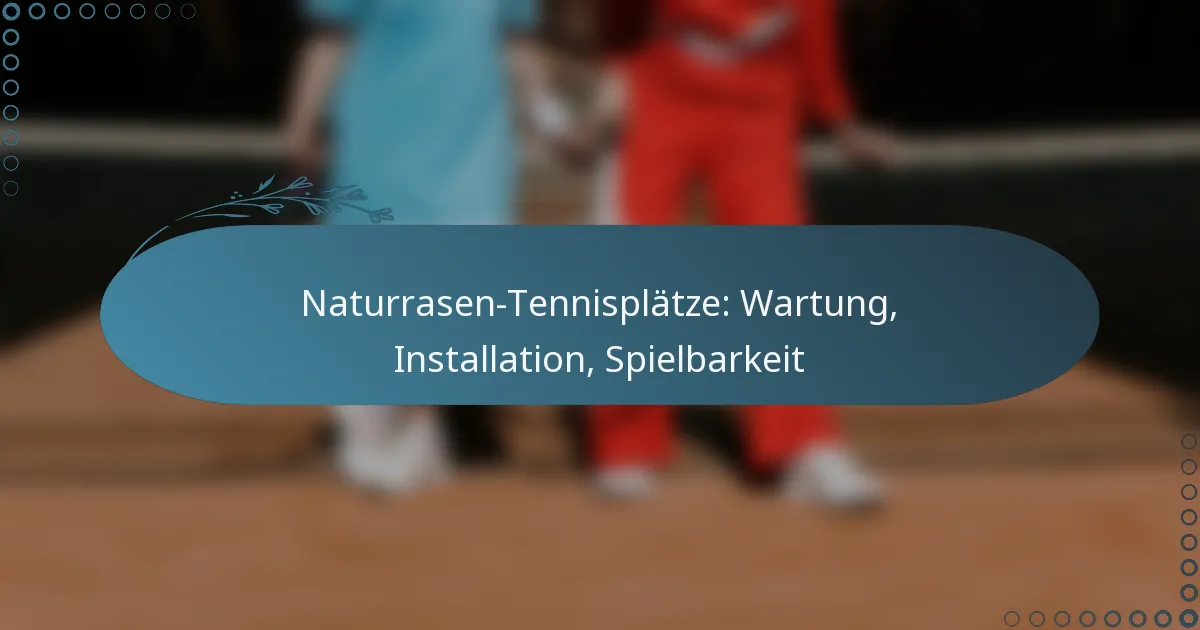 featured-image-naturrasen-tennisplatze-wartung-installation-spielbarkeit