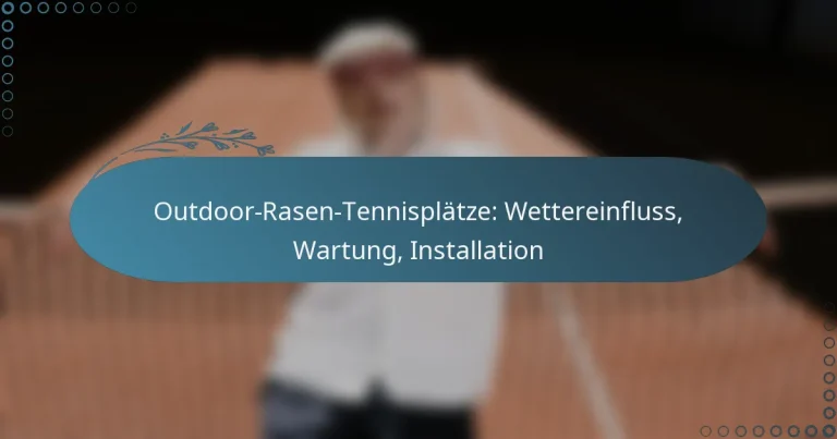 featured-image-outdoor-rasen-tennisplatze-wettereinfluss-wartung-installation