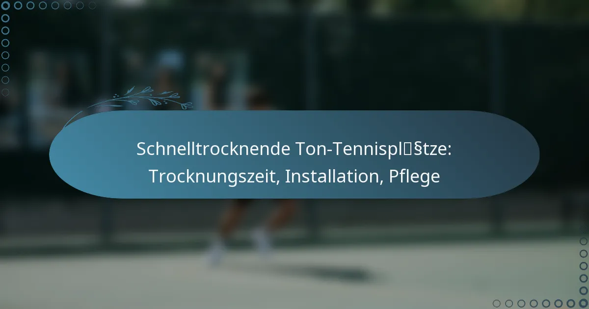 featured-image-schnelltrocknende-ton-tennisplsstze-trocknungszeit-installation-pflege