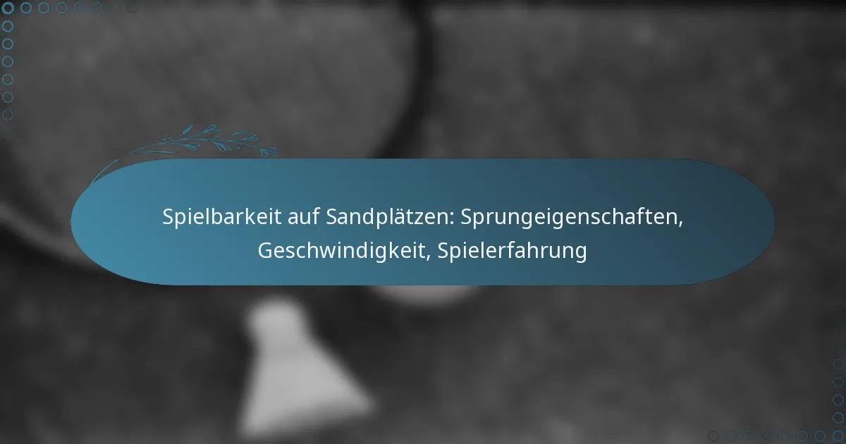 featured-image-spielbarkeit-auf-sandplatzen-sprungeigenschaften-geschwindigkeit-spielerfahrung
