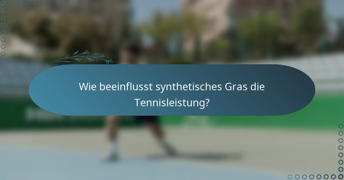 Wie beeinflusst synthetisches Gras die Tennisleistung?